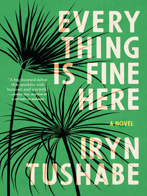 Title details for Everything Is Fine Here by Iryn Tushabe - Available